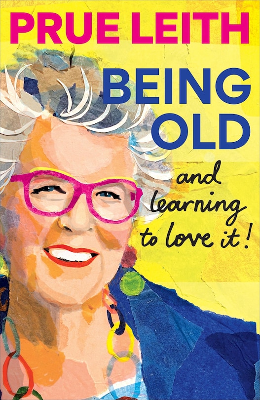 Front cover_Being Old...and learning to love it!