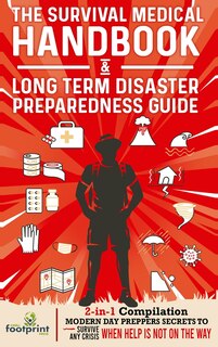 Couverture_The Survival Medical Handbook & Long Term Disaster Preparedness Guide
