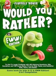 Front cover_Would You Rather Game Book for Kids 6-12 & EWW Edition!
