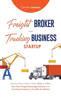 Front cover_Freight Broker & Trucking Business Startup