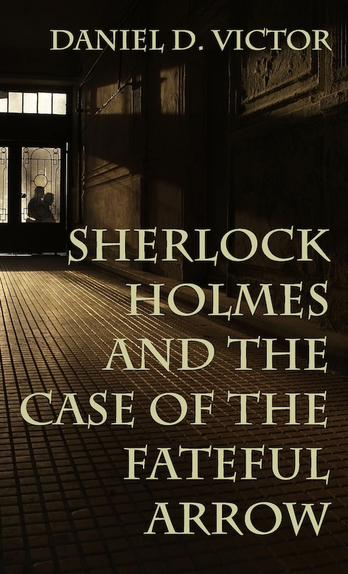 Front cover_Sherlock Holmes and The Case of the Fateful Arrow