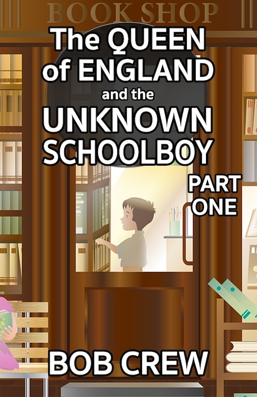 Front cover_The Queen of England And The Unknown Schoolboy - Part 1