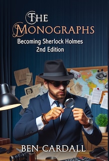 The Monographs: Becoming Sherlock Holmes