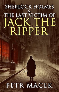 Couverture_Sherlock Holmes and The Last Victim of Jack The Ripper