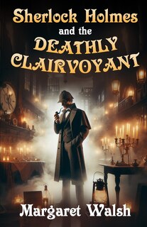 Front cover_Sherlock Holmes and The Deathly Clairvoyant