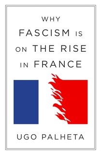 Front cover_Why Fascism Is on the Rise in France