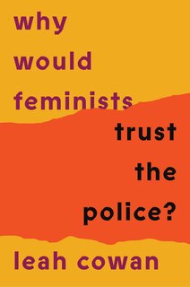 Couverture_Why Would Feminists Trust the Police?