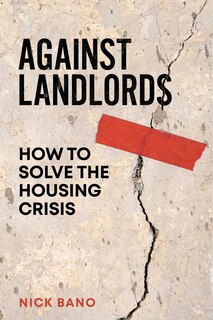 Against Landlords: How to Solve the Housing Crisis