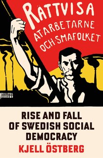 Front cover_The Rise and Fall of Swedish Social Democracy