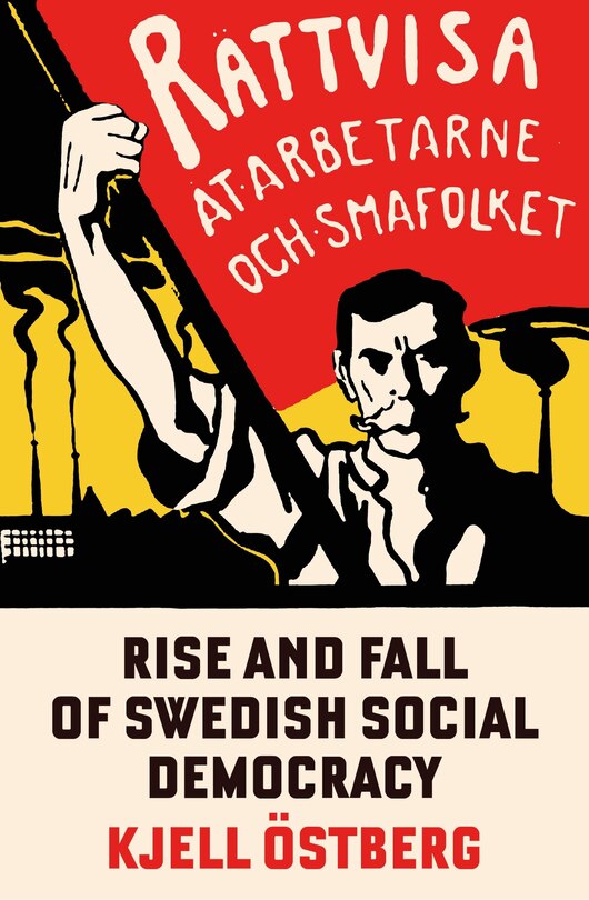 Front cover_The Rise and Fall of Swedish Social Democracy