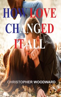 Front cover_How Love Changed It All