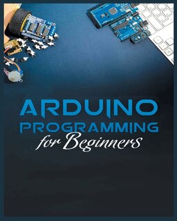 Front cover_The Complete Guide to Arduino Programming