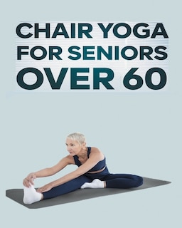 Front cover_Chair Yoga for Seniors Over 60