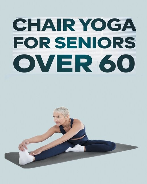 Front cover_Chair Yoga for Seniors Over 60