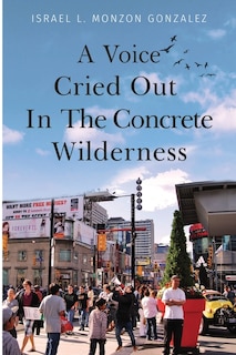 Front cover_A Voice Cried Out In The Concrete Wilderness