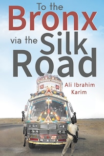 Front cover_To The Bronx via The Silk Road