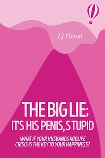 Couverture_The Big Lie; It's His Penis, Stupid