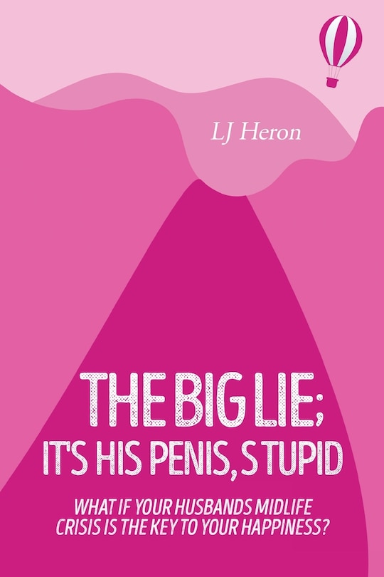 Couverture_The Big Lie; It's His Penis, Stupid