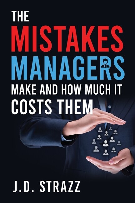 Front cover_The Mistakes Managers Make and how much it costs them