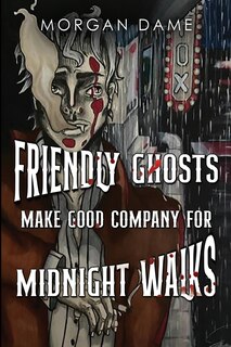 Front cover_Friendly Ghosts Make Good Company for Midnight Walks