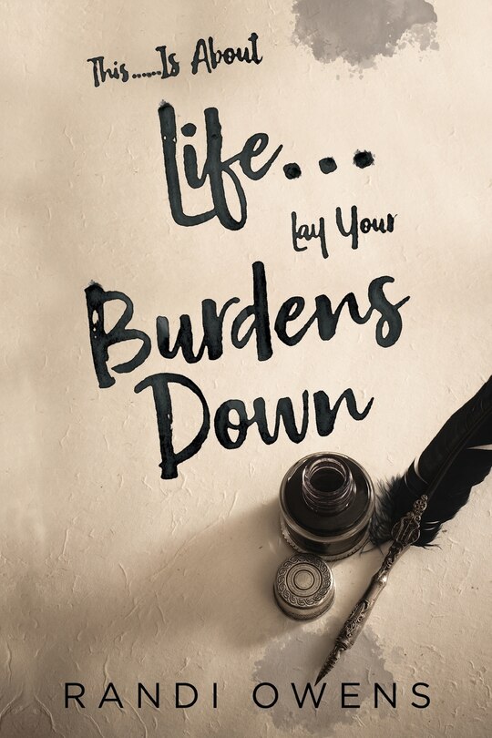 Front cover_This... Is About Life... Lay Your Burdens Down