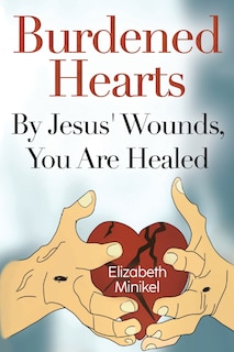 Couverture_Burdened Hearts By Jesus' Wounds, You are Healed