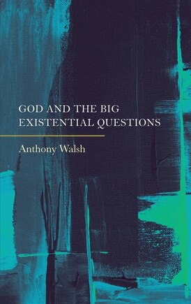 God and the Big Existential Questions