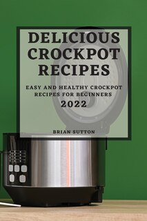 Front cover_Delicious Crockpot Recipes 2022