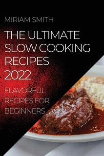 Front cover_The Ultimate Slow Cooking Recipes 2022