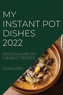 Front cover_My Instant Pot Dishes 2022