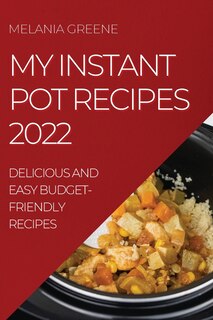 Couverture_My Instant Pot Recipes 2022
