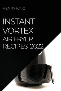 Couverture_Instant Vortex Air Fryer Recipes 2022