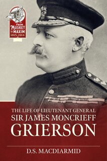 Front cover_The Life of Lieut. General Sir James Moncrieff Grierson