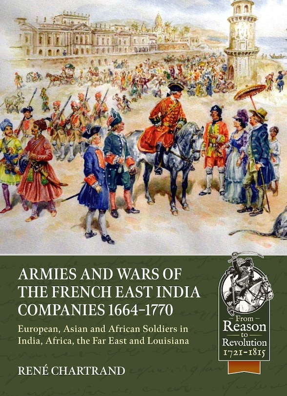 Front cover_Armies and Wars of the French East India Companies 1664-1770