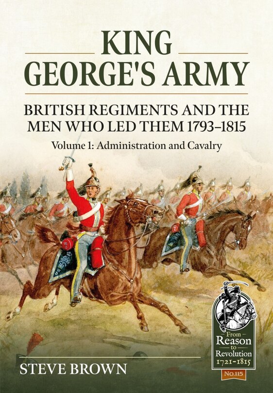 Front cover_King George's Army - British Regiments and the Men Who Led Them 1793-1815
