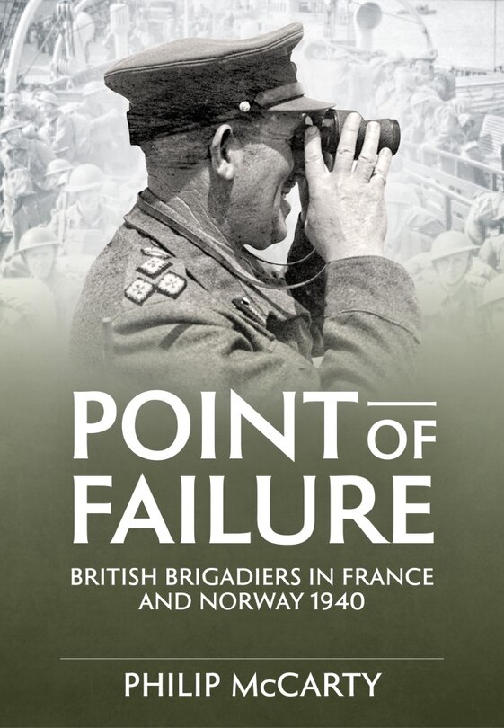 Point of Failure: British Brigadiers in France and Norway 1940