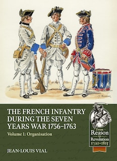 Front cover_French Infantry During the Seven Years War 1756-1763