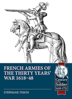 Front cover_French Armies of the Thirty Years' War 1618-48