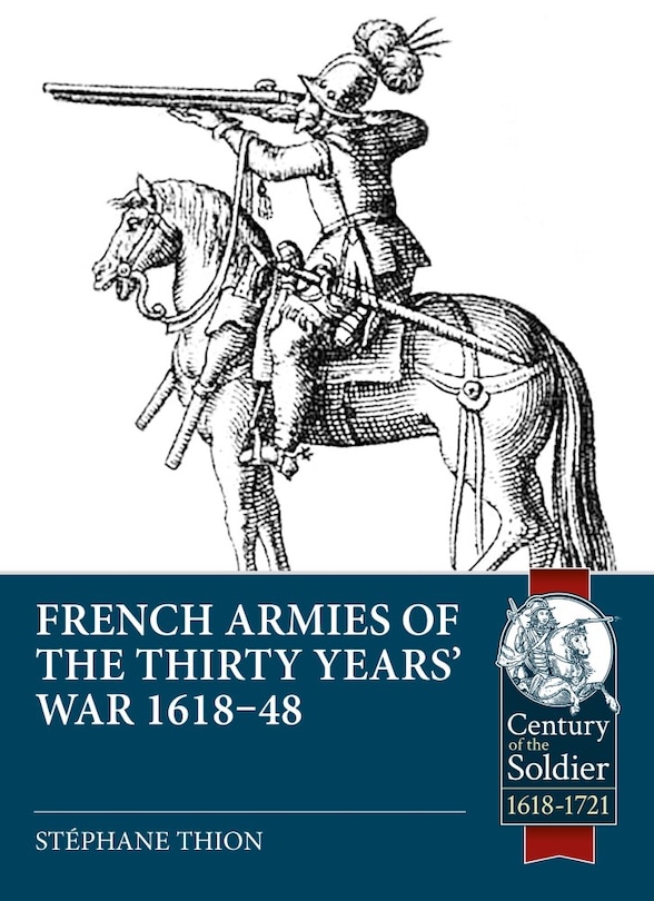 Front cover_French Armies of the Thirty Years' War 1618-48