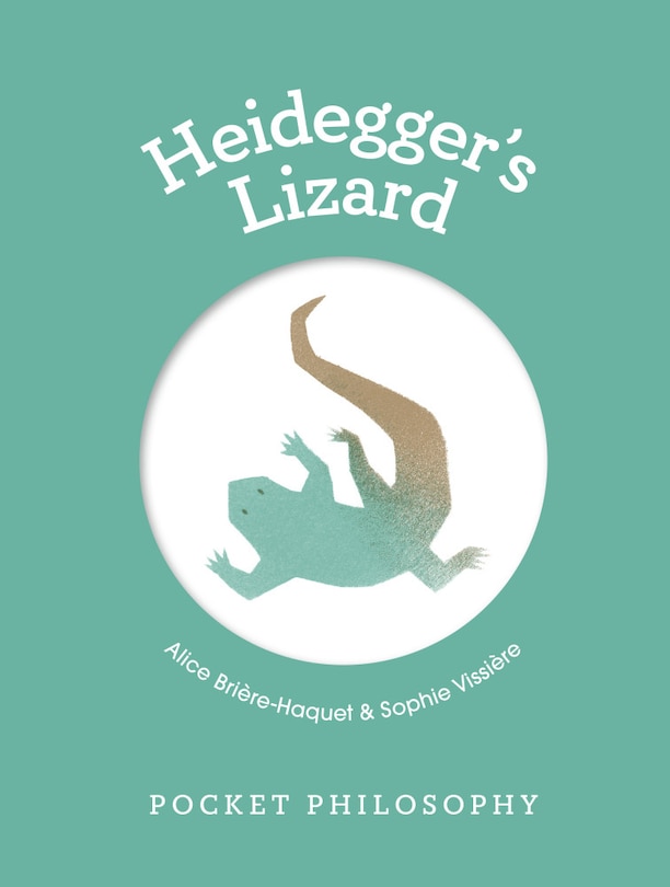 Front cover_Pocket Philosophy: Heidegger's Lizard