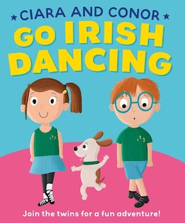 Front cover_Ciara and Conor Go Irish Dancing