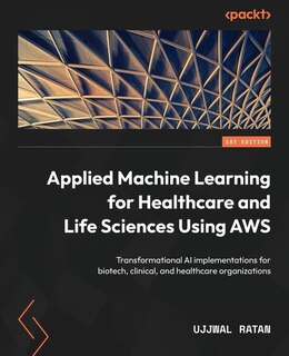 Front cover_Applied Machine Learning for Healthcare and Life Sciences using AWS
