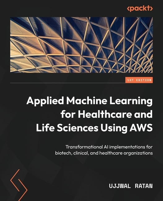 Front cover_Applied Machine Learning for Healthcare and Life Sciences using AWS