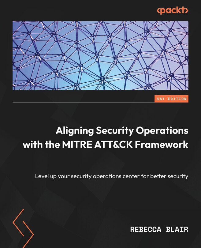 Front cover_Aligning Security Operations with the MITRE ATT&CK Framework
