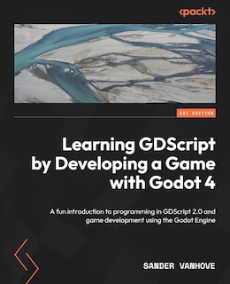 Front cover_Learning GDScript by Developing a Game with Godot 4