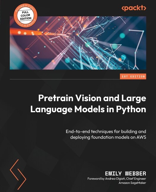 Front cover_Pretrain Vision and Large Language Models in Python