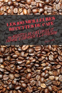 Couverture_Les 100 Meilleures Recettes de Café