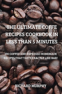 Front cover_The Ultimate Coffe Recipes Cookbook in Less Than 5 Minutes