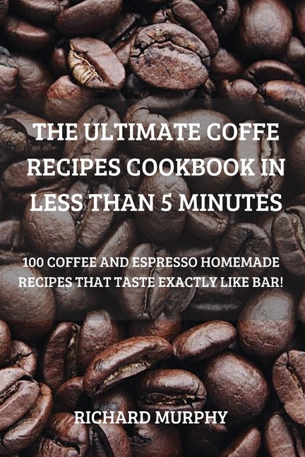 Front cover_The Ultimate Coffe Recipes Cookbook in Less Than 5 Minutes