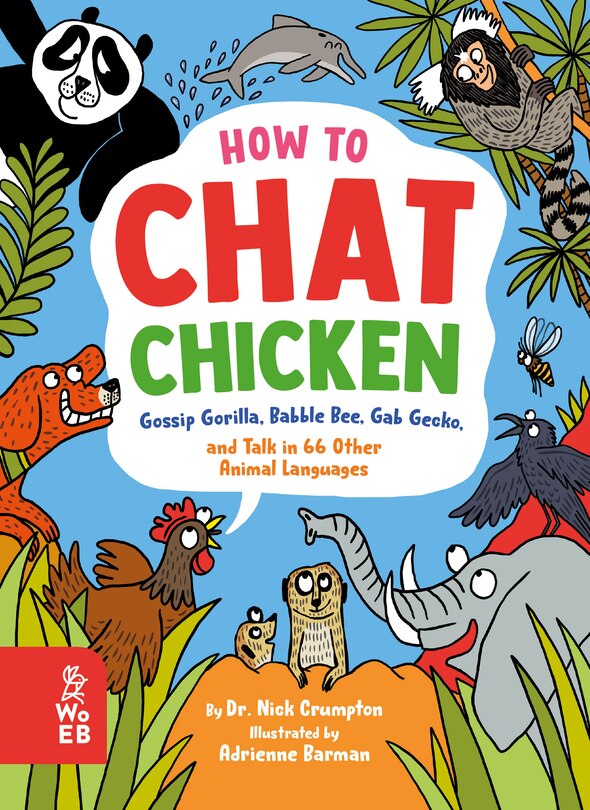 Front cover_How to Chat Chicken, Gossip Gorilla, Babble Bee, Gab Gecko, and Talk in 66 Other Animal Languages